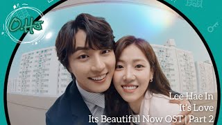 Lee Hae In | 이해인 | 사랑인거야 | it’s Love | It's Beautiful Now OST | Part 2