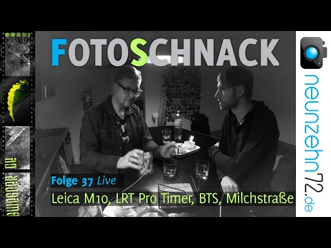 Fotoschnack 37 - Leica M10, LRTimelapse Pro-Timer, BTS, Milchstraße