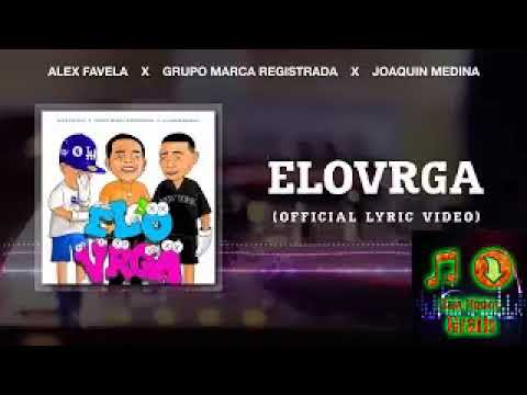 ELOVRGA - Alex Favela & Grupo Marca Registrada & Joaquin Medina