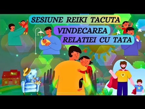 SESIUNE REIKI TACUTA-VINDECAREA RELATEI CU TATA {detalii in descriere)