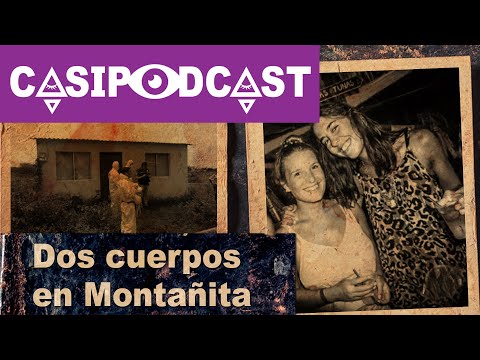 Casipodcast: Dos cuerpos en Montañita | María José Coni | Marina Menegazzo | Mendoza | Argentina