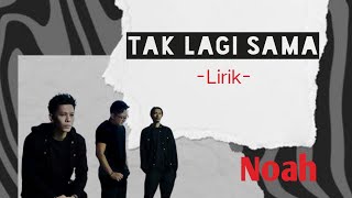 Download lagu Noah-Tak Lagi Sama -( Lirik) mp3