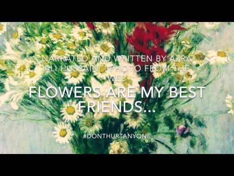 Flowers are my best friends by Azra Ali Hussain