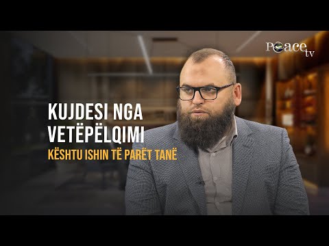 Kështu ishin të parët tanë | 19. Kujdesi nga vetëpëlqimi - Fitim Gërguri
