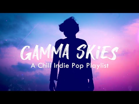 Gamma Skies - A chill indie pop playlist