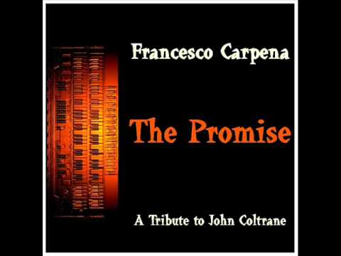 The Promise - Francesco Carpena - ( a Tribute to John Coltrane )