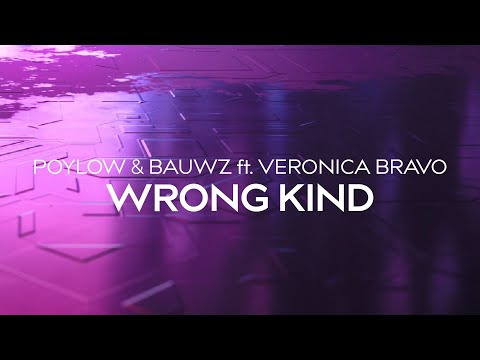 Poylow & Bauwz - Wrong Kind (ft. Veronica Bravo)