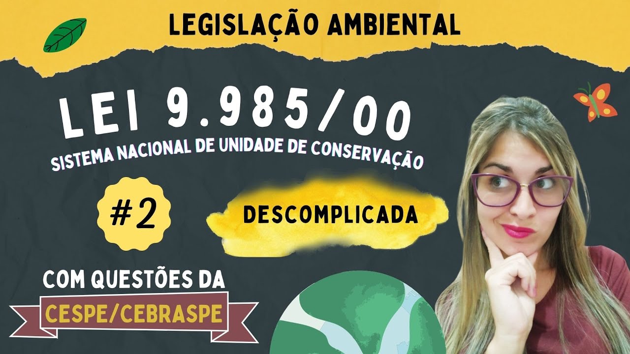 |CEBRASPE/CESPE| LEI nº 9.985/2000 (Sistema Nacional de Unidades de Conservação da Natureza)- SNUC#2