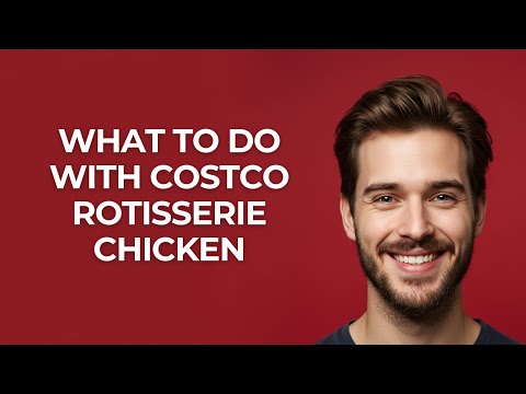 What to Do with Costco Rotisserie Chicken - GUIDE!