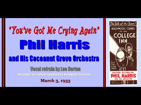 "You've Got Me Crying Again"  Phil Harris and His Cocoanut Grove Orchestra 1933