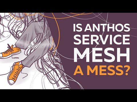 Is Google Cloud Anthos Service Mesh a mess?