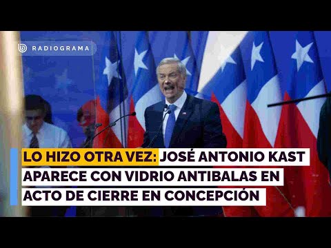 Lo hizo otra vez: José Antonio Kast aparece con vidrio antibalas en acto de cierre en Concepción