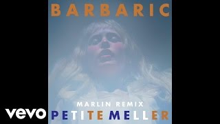 Petite Meller - Barbaric (Marlin Remix) (Official Audio)