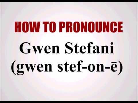How To Pronounce Gwen Stefani