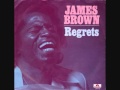 JAMES BROWN- REGRETS