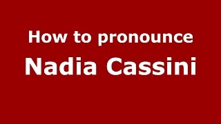 How to pronounce Nadia Cassini