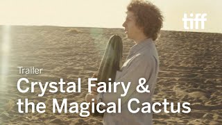 CRYSTAL FAIRY &amp; THE MAGICAL CACTUS Trailer | TIFF Next Wave 2021