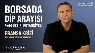 Borsada Dip Arayışı, %44 Potansiyel | Fransa Tahvilleri ve Dolar | Serhan Yenigü
