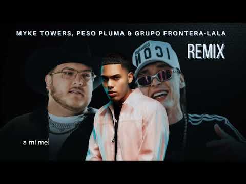 Myke Towers, Peso Pluma & Grupo Frotera - LALA Remix