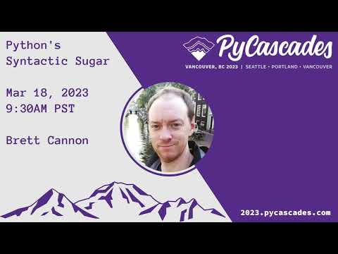 "Python's Syntactic Sugar" - Brett Cannon (PyCascades 2023)