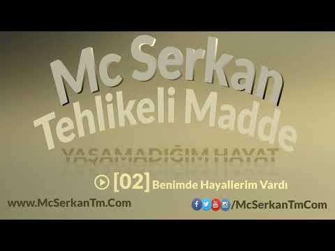 Mc Serkan Tehlikeli Madde   Benimde Hayallerim Vardı