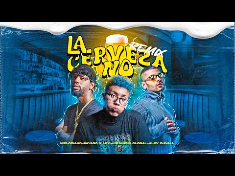 PAYASO X LEY ❌ MELODIAKO  ❌ ALEX DUVALL ❌ JIPMUSIC GLOBAL - LA CERVEZA NO REMIX (VIDEO OFFICIAL)