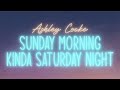Ashley Cooke Sunday Morning Kinda Saturday Night Official Audio Only