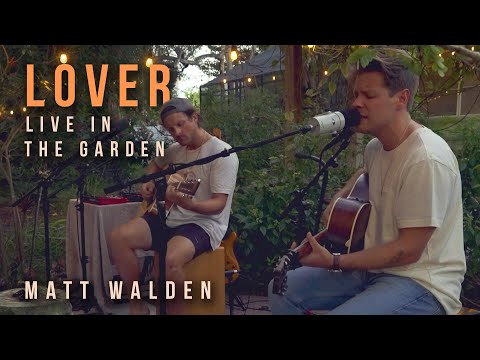 Lover - Matt Walden (Live in the Garden ft Zack Couron)