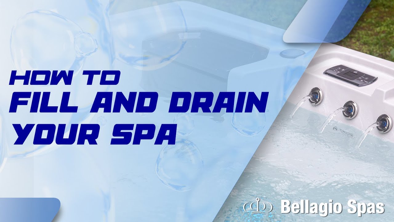 How to fill and drain your spa - Bellagio Spas