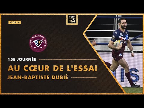 TOP 14 - Au cœur de l'essai - J15 : Jean-Baptiste Dubié (Union Bordeaux-Bègles)