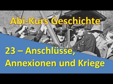 Abi-Kurs Geschichte - 23 Anschlüsse, Annexionen und Kriege