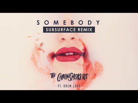 The Chainsmokers - Somebody (Subsurface Remix) [Lyrics]