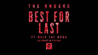 The Knocks ft. Walk The Moon – Best For Last (The Knocks 55.5 VIP Mix)