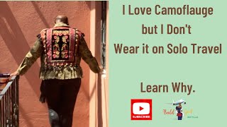 When you Travel - Skip the Camoflauge! | Solo Travel Tip