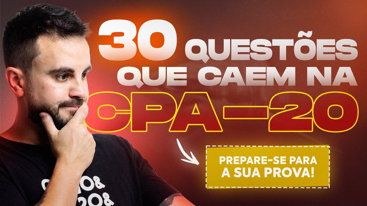 Resolvendo 30 QUESTÕES que CAEM nas Provas da CPA-20!