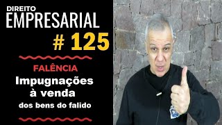 Direito Empresarial - Aula #125 - Impugnações à venda dos bens do falido