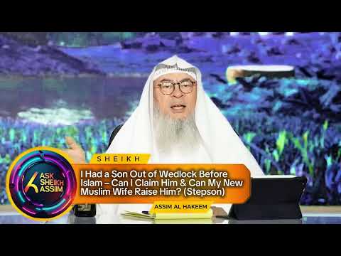 I Had a Son Out of Wedlock Before Islam – Can I Claim Him & Can My Muslim Wife Raise Him stepson 