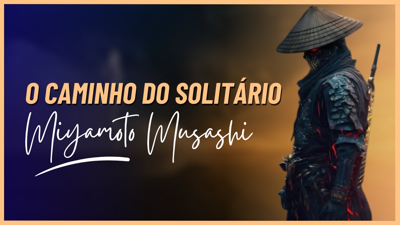 O Caminho para o Caminhar Solitário! 20 Princípios para a Vida.  Miyamoto Musashi (Dokkodo)
