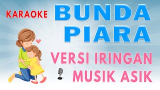 Download lagu Lagu Bunda Piara versi Karaoke (Lirik Berjalan) 🎤  Iringan Musik Instrumen Piano Asik 🎵 mp3
