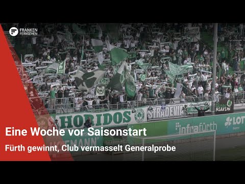 Eine Woche vor Saisonstart: Fürth gewinnt, Club vermasselt Generalprobe