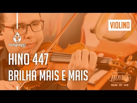 🎻Hino 447 - Brilha Mais e Mais - Violino Hoyden - CCB 🎻Hino 447