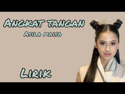 ASILA MAISA - ANGKAT TANGAN - LIRIK
