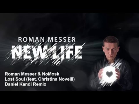Roman Messer & NoMosk feat. Christina Novelli - Lost Soul (Daniel Kandi Extended Remix)