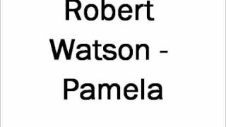Robert Watson - Pamela