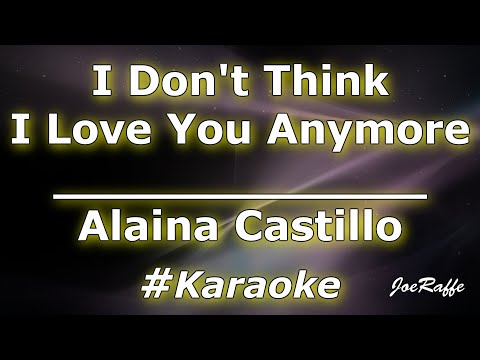 Alaina Castillo - I Don't Think I Love You Anymore (Karaoke)