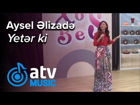 Aysel Əlizadə - Yetər ki  (Xoş Beş)