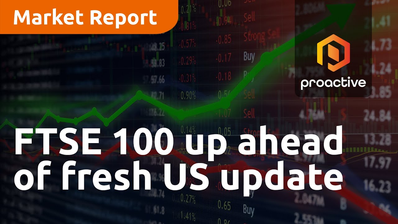 FTSE 100 up ahead of fresh US update - Market Report