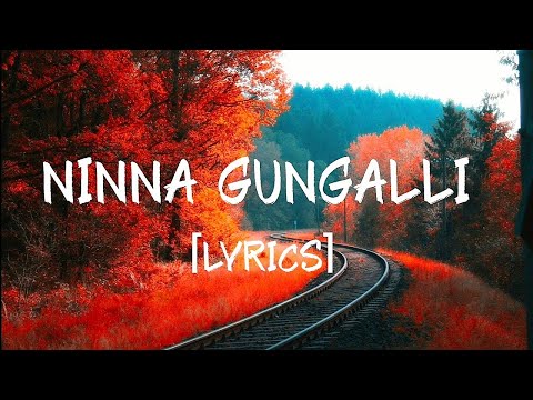 Adhvik - Ninna Gungalli [Lyrics] | ninna gungalli kannda