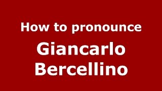 How to pronounce Giancarlo Bercellino