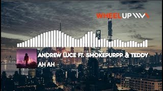Andrew Luce - AH AH (feat. Smokepurpp & Teddy)